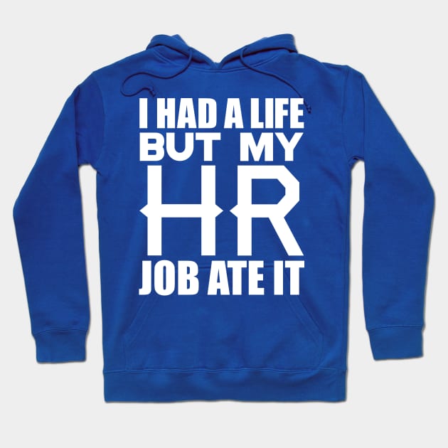 I had a life, but my HR job ate it Hoodie by colorsplash